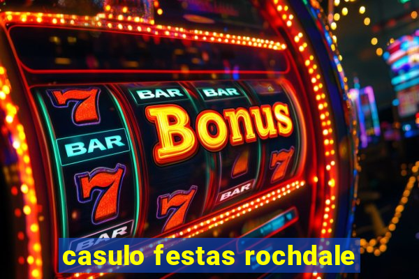 casulo festas rochdale